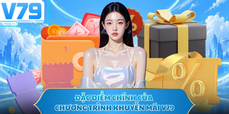 Đặc điểm chính của chương trình khuyến mãi V79