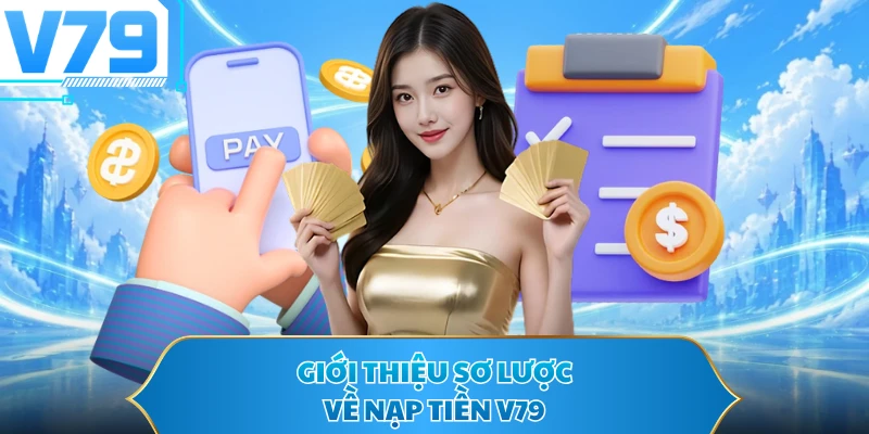 Giới thiệu sơ lược về nạp tiền V79