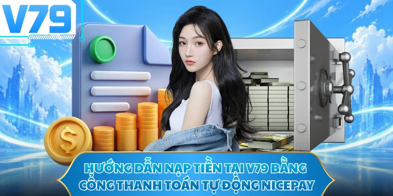 Hướng dẫn nạp tiền tại V79 bằng cổng thanh toán tự động NicePay