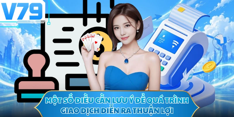 Một số điều cần lưu ý để quá trình giao dịch diễn ra thuận lợi